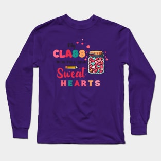 My Class Is Full Of Sweet Hearts Teacher Long Sleeve T-Shirt